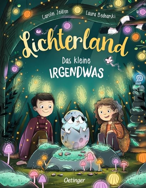 Lichterland. Das kleine Irgendwas, Gebundene Ausgabe von Carolin Jelden, Verlag Friedrich Oetinger GmbH, 9783751205948
