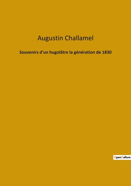 Produktbild: Souvenirs d'un hugol&acirc;tre la g&eacute;n&eacute;ration de 1830