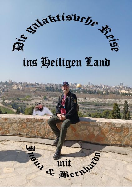 Produktbild: Die galaktische Reise ins Heiligen Land mit Bernhardo und Jusua