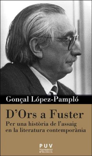 Produktbild: D'Ors a Fuster : per a una hist&ograve;ria de l'assaig en la literatura contempor&agrave;nia