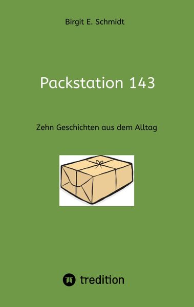 Packstation 143, Taschenbuch von Birgit E. Schmidt, Tredition, 978-3-347-52210-7