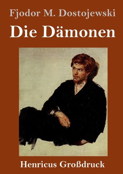 Die Dämonen (Großdruck), Gebundene Ausgabe von Fjodor M. Dostojewski, Henricus - Edition Deutsche Klassik GmbH, Berlin, 9783847839576