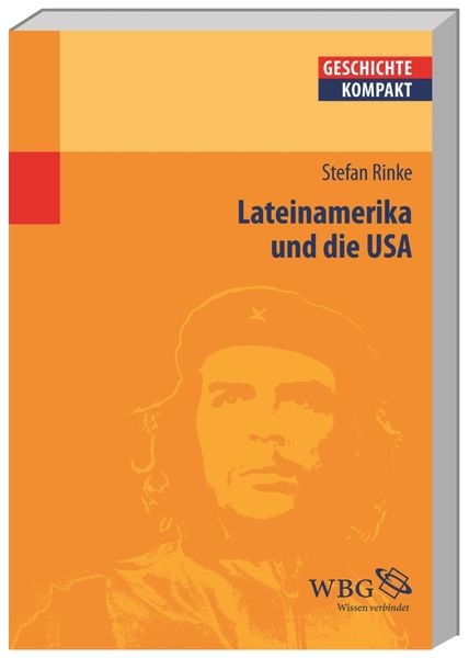 Lateinamerika und die USA, Taschenbuch von Stefan Rinke, Wbg Academic in Herder, 978-3-534-24551-2