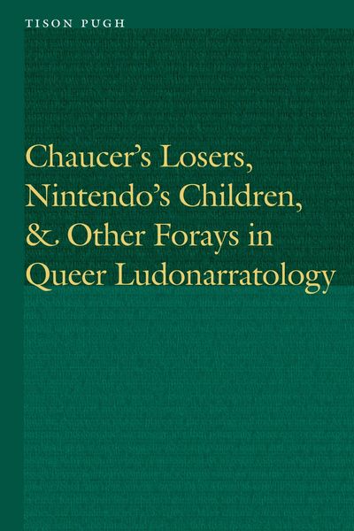 Produktbild: Chaucer's Losers, Nintendo's Children, and Other Forays in Queer Ludonarratology