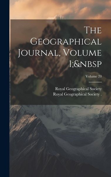 Produktbild: The Geographical Journal, Volume 1; Volume 20