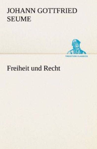 Freiheit und Recht, Taschenbuch von Johann Gottfried Seume, Tredition, 9783847238393