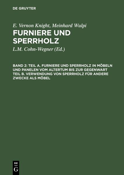 Produktbild: Teil A. Furniere und Sperrholz in M&ouml;beln und Panelen vom Altertum bis zur Gegenwart. Teil B. Verwendung von Sperrholz f&uuml;r andere Zwecke als M&ouml;bel