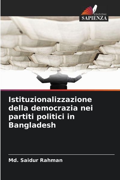 Produktbild: Istituzionalizzazione della democrazia nei partiti politici in Bangladesh