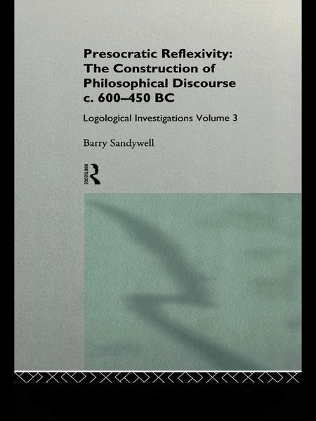 Produktbild: Presocratic Reflexivity: The Construction of Philosophical Discourse c. 600-450 B.C.