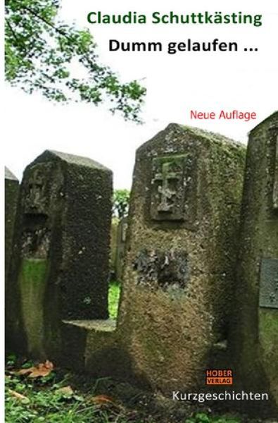 Dumm gelaufen, Taschenbuch von Claudia Schuttkästing, Epubli, 9783748538509