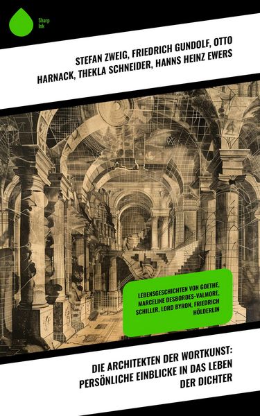 Produktbild: Die Architekten der Wortkunst: Pers&ouml;nliche Einblicke in das Leben der Dichter
