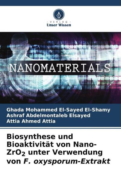 Produktbild: Biosynthese und Bioaktivit&auml;t von Nano-ZrO2 unter Verwendung von F. oxysporum-Extrakt