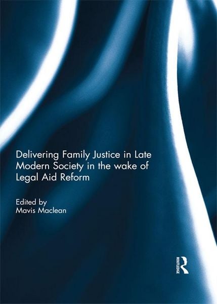 Produktbild: Delivering Family Justice in Late Modern Society in the wake of Legal Aid Reform