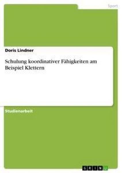 Schulung koordinativer Fähigkeiten am Beispiel Klettern, Taschenbuch von Doris Lindner, GRIN, 9783656248460