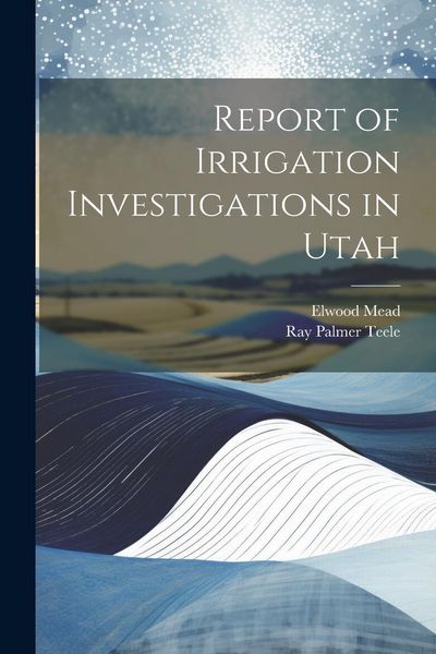 Produktbild: Report of Irrigation Investigations in Utah