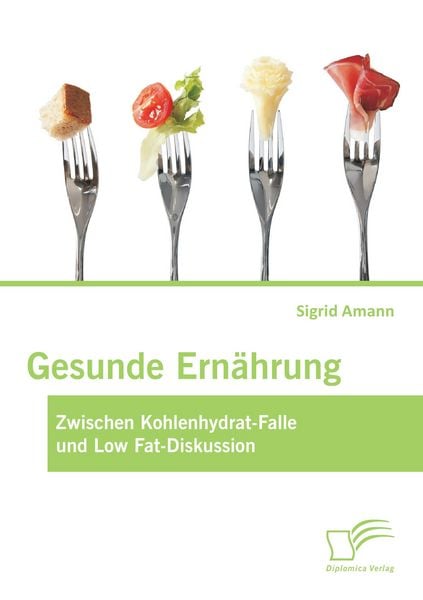 Produktbild: Gesunde Ern&auml;hrung: Zwischen Kohlenhydrat-Falle und Low Fat-Diskussion