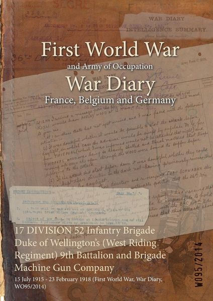 Produktbild: 17 DIVISION 52 Infantry Brigade Duke of Wellington's (West Riding Regiment) 9th Battalion and Brigade Machine Gun Company