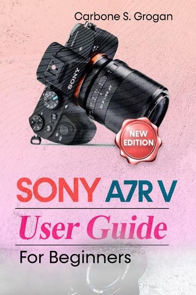Produktbild: Sony A7R V User Guide for Beginners