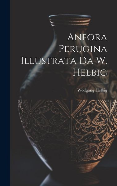 Produktbild: Anfora Perugina Illustrata Da W. Helbig