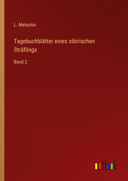 Tagebuchblätter eines sibirischen Sträflings, Taschenbuch von L. Melschin, Outlook, 9783368440480