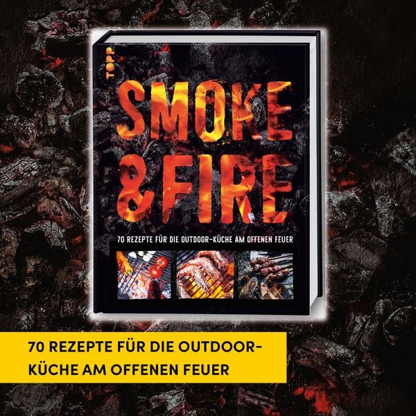 Produktbild: Smoke & Fire. 70 Rezepte f&uuml;r die Outdoor-K&uuml;che am offenen Feuer