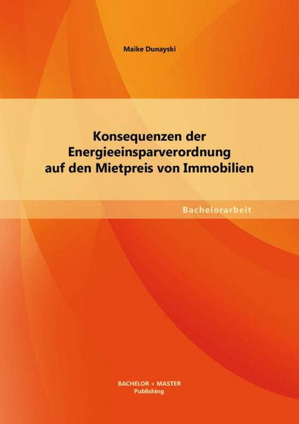 Produktbild: Konsequenzen der Energieeinsparverordnung auf den Mietpreis von Immobilien