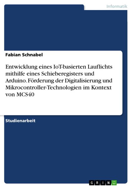 Produktbild: Entwicklung eines IoT-basierten Lauflichts mithilfe eines Schieberegisters und Arduino. F&ouml;rderung der Digitalisierung und Mikrocontroller-Technologien