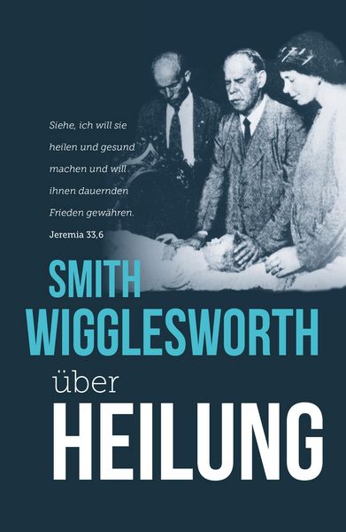 Produktbild: Smith Wigglesworth &uuml;ber Heilung