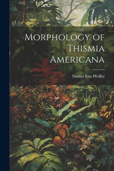 Produktbild: Morphology of Thismia Americana