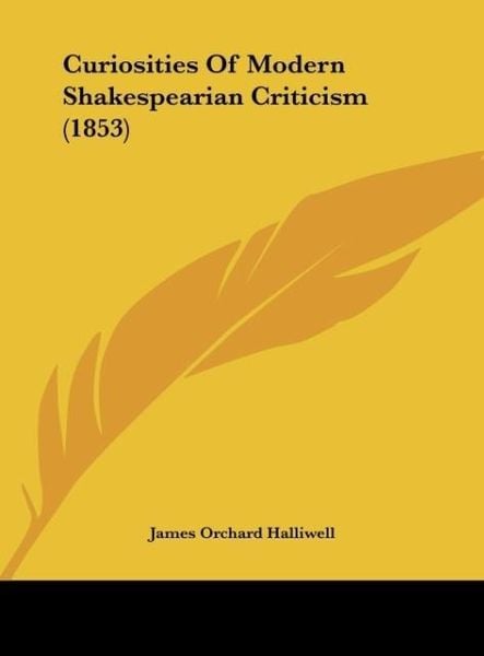 Produktbild: Curiosities Of Modern Shakespearian Criticism (1853)