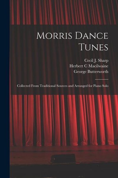 Produktbild: Morris Dance Tunes; Collected From Traditional Sources and Arranged for Piano Solo