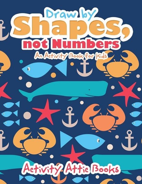 Produktbild: Draw by Shapes, not Numbers: An Activity Book for Kids