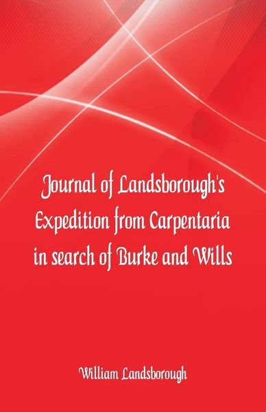 Produktbild: Journal of Landsborough's Expedition from Carpentaria In search of Burke and Wills