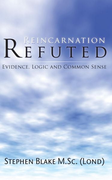 Produktbild: Reincarnation Refuted - Evidence, Logic and Common Sense