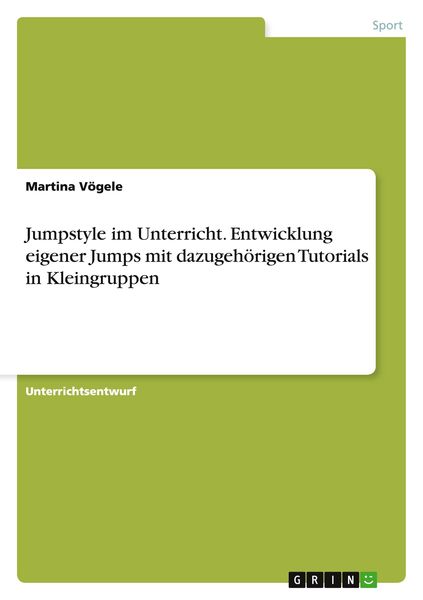 Produktbild: Jumpstyle im Unterricht. Entwicklung eigener Jumps mit dazugeh&ouml;rigen Tutorials in Kleingruppen