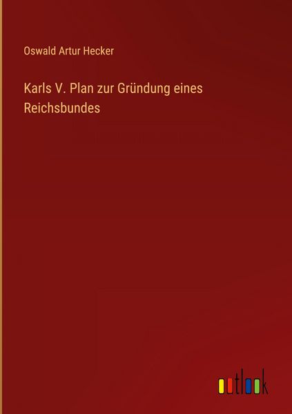 Produktbild: Karls V. Plan zur Gr&uuml;ndung eines Reichsbundes
