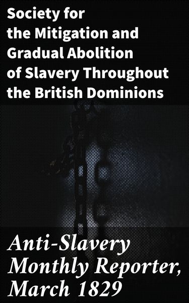 Produktbild: Anti-Slavery Monthly Reporter, March 1829