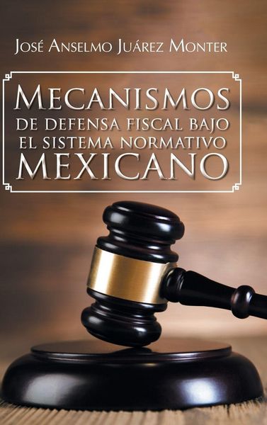 Produktbild: Mecanismos de Defensa Fiscal Bajo El Sistema Normativo Mexicano