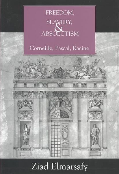 Produktbild: Freedom, Slavery, and Absolutism: Corneille, Pascal, Racine