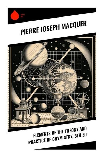 Elements of the Theory and Practice of Chymistry, 5th ed, Taschenbuch von Pierre Joseph Macquer, Sharp Ink, 9788028342210