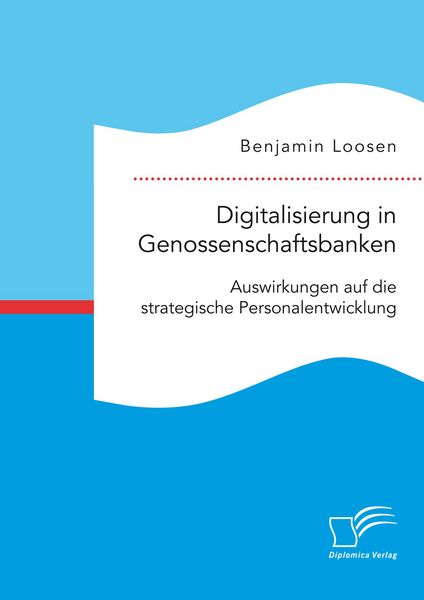 Produktbild: Digitalisierung in Genossenschaftsbanken. Auswirkungen auf die strategische Personalentwicklung