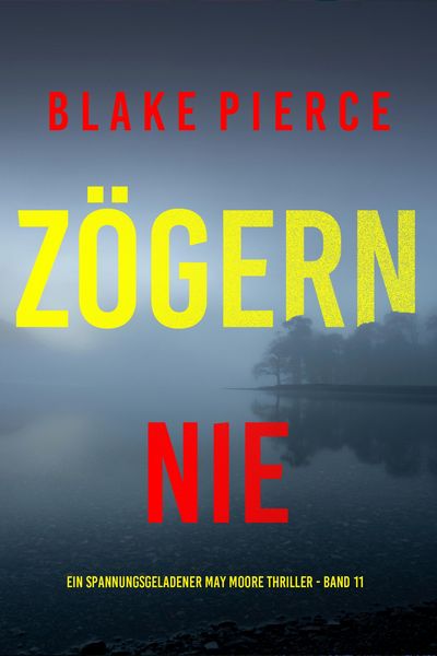 Produktbild: Z&ouml;gern nie (Ein spannungsgeladener May Moore Thriller - Band 11)