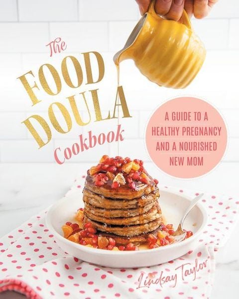 The Food Doula Cookbook, Gebundene Ausgabe von Lindsay Taylor, Plumleaf Press Inc., 9781894915984