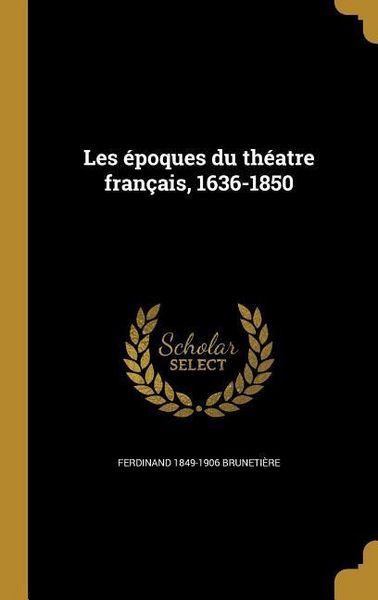 Produktbild: Les &eacute;poques du th&eacute;atre fran&ccedil;ais, 1636-1850