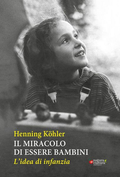 Produktbild: Il miracolo di essere bambini. L'idea di infanzia
