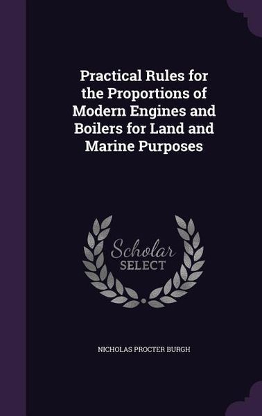 Produktbild: Practical Rules for the Proportions of Modern Engines and Boilers for Land and Marine Purposes