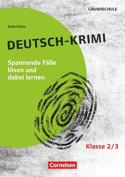 Lernkrimis für die Grundschule - Deutsch - Klasse 2/3, Taschenbuch von Katia Simon, Cornelsen Pädagogik, 978-3-589-16942-9