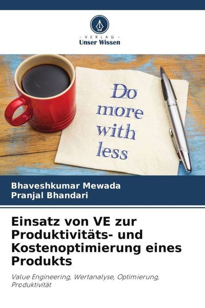 Einsatz von VE zur Produktivitäts- und Kostenoptimierung eines Produkts, Taschenbuch von Bhaveshkumar Mewada , Pranjal Bhandari, Verlag Unser Wissen,