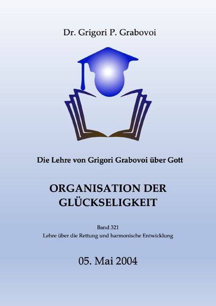 Produktbild: Die Lehre von Grigori Grabovoi &uuml;ber Gott. Organisation der Gl&uuml;ckseligkeit.