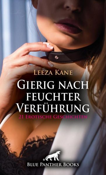 Produktbild: Gierig nach feuchter Verf&uuml;hrung | 21 Erotische Geschichten